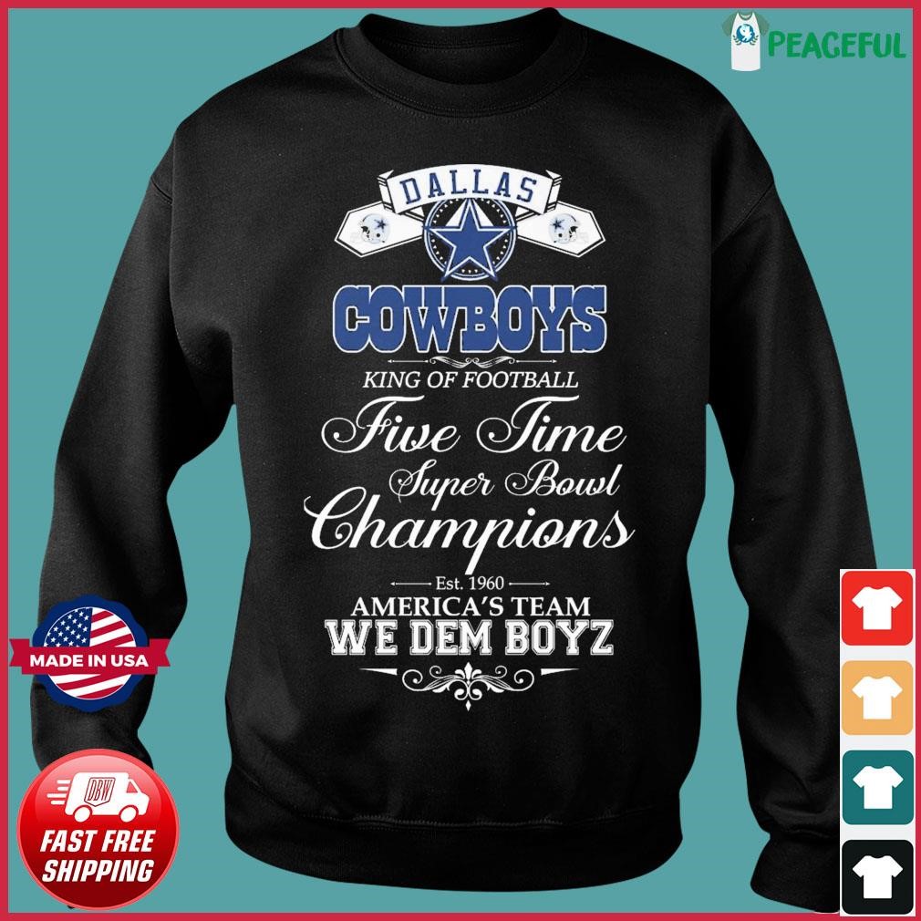 Dallas Cowboys king of football americas team we dem boyz 2023 shirt,  hoodie, longsleeve tee, sweater