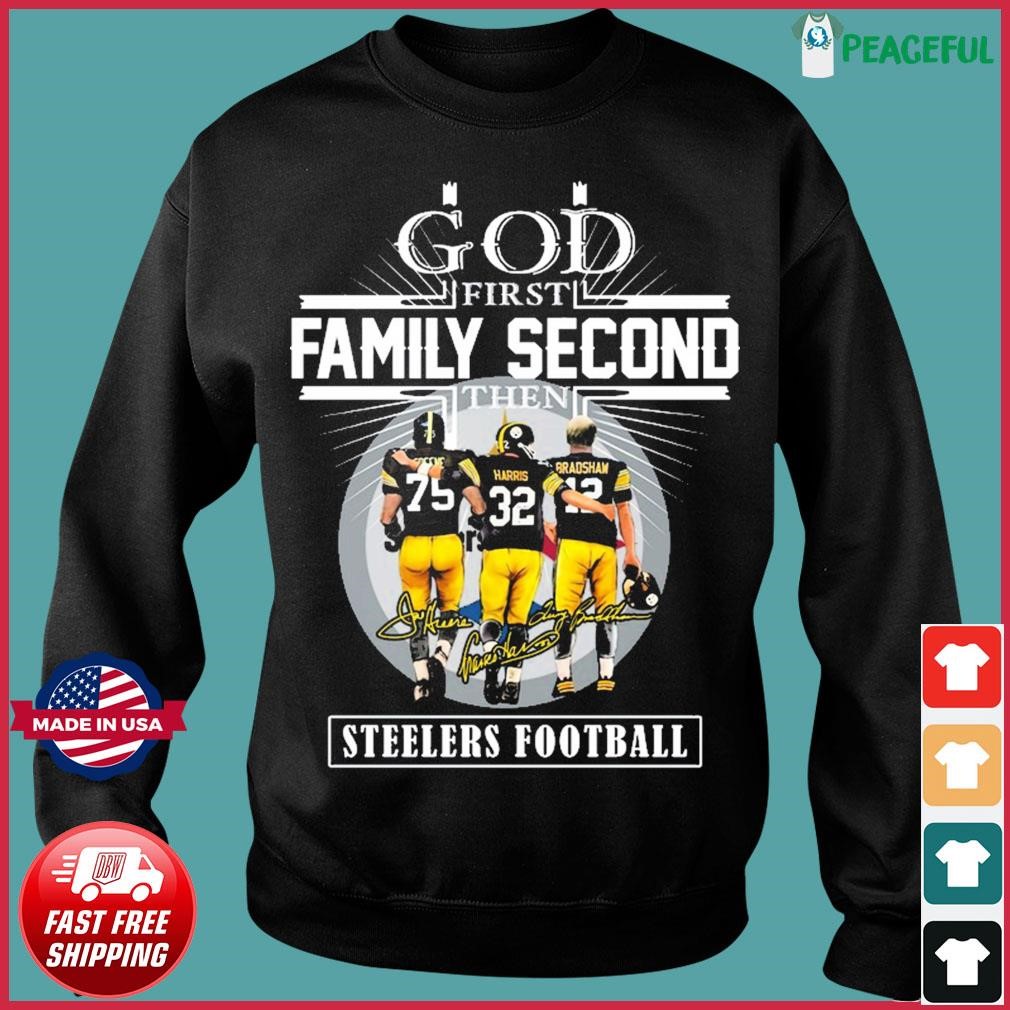 God first Family Second then Pittsburgh Steelers football shirt