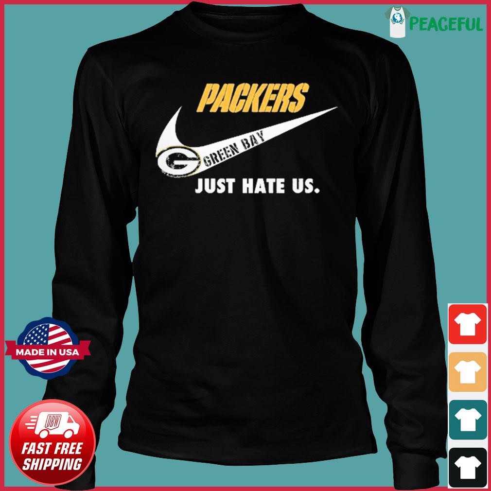 Nike Green Bay Packers Just Hate Us Shirt - Limotees