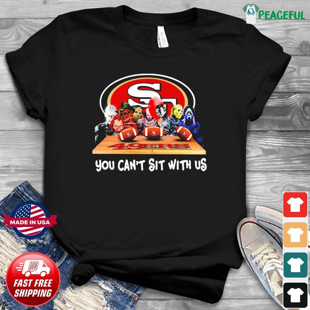 Horror Characters San Francisco 49ers You Can't Sit With Us Shirt