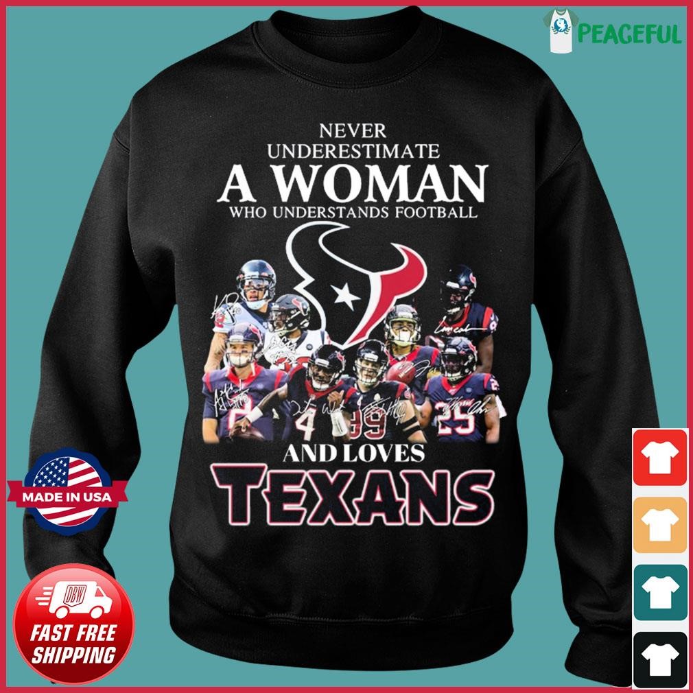 FREE shipping Never Underestimate A Woman Who Understands Football And  Loves Texans Houston Texans Shirt, Unisex tee, hoodie, sweater, v-neck and  tank top