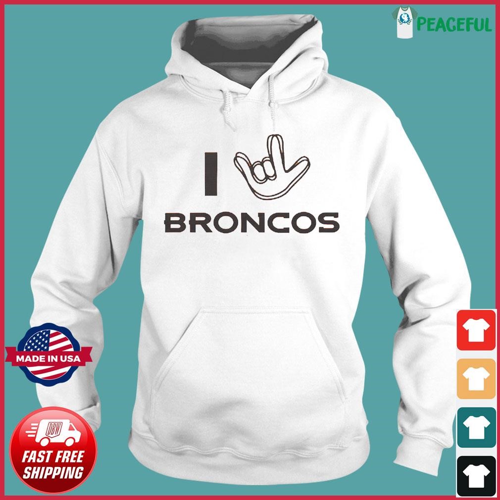 I Love Sign Denver Broncos Shirt, hoodie, sweater, long sleeve and tank top