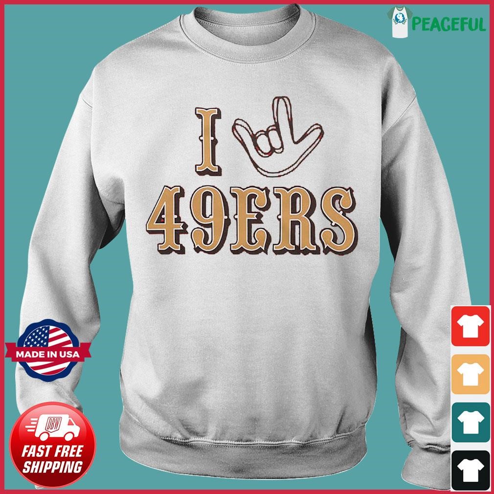 I Love Sign San Francisco 49ers Shirt, hoodie, sweater, long sleeve and  tank top