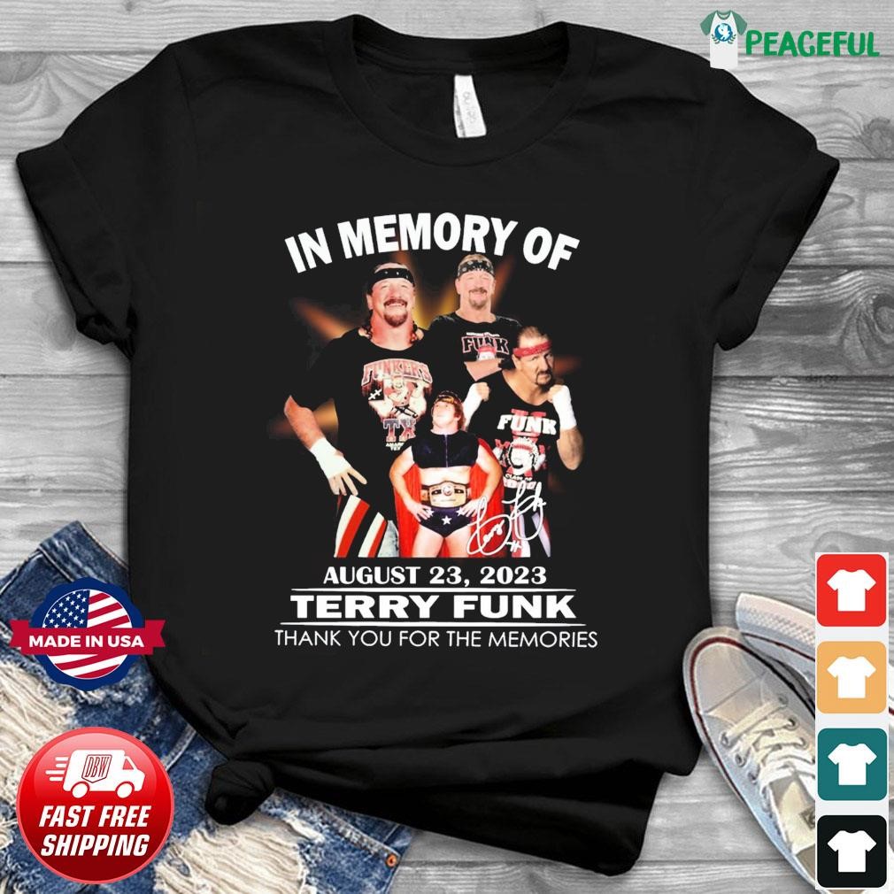 In Memory Of Terry Funk August 23, 2023 Thank You For The Memories  Signatures Shirt, hoodie, sweater, long sleeve and tank top
