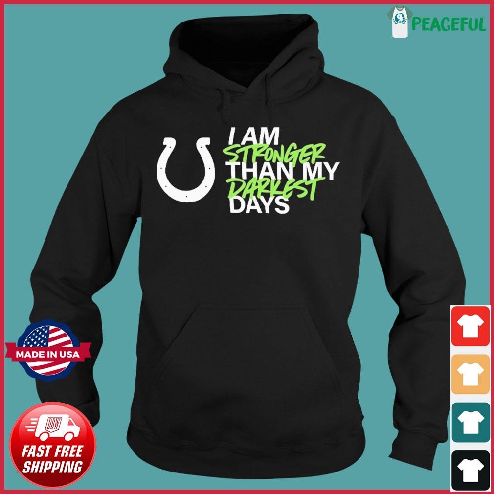 Indianapolis Colts I Am Stronger Than My Darkest Days Shirt, hoodie,  sweater, long sleeve and tank top