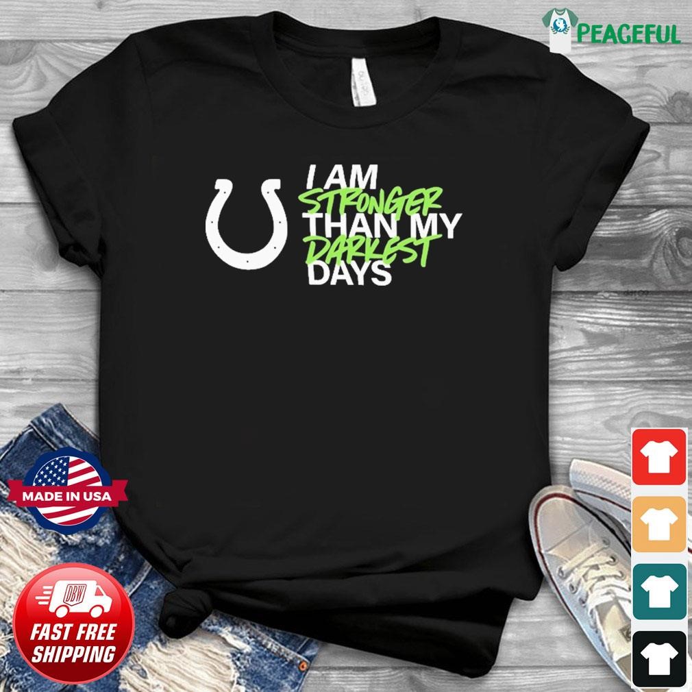 Indianapolis Colts I Am Stronger Than My Darkest Days Shirt