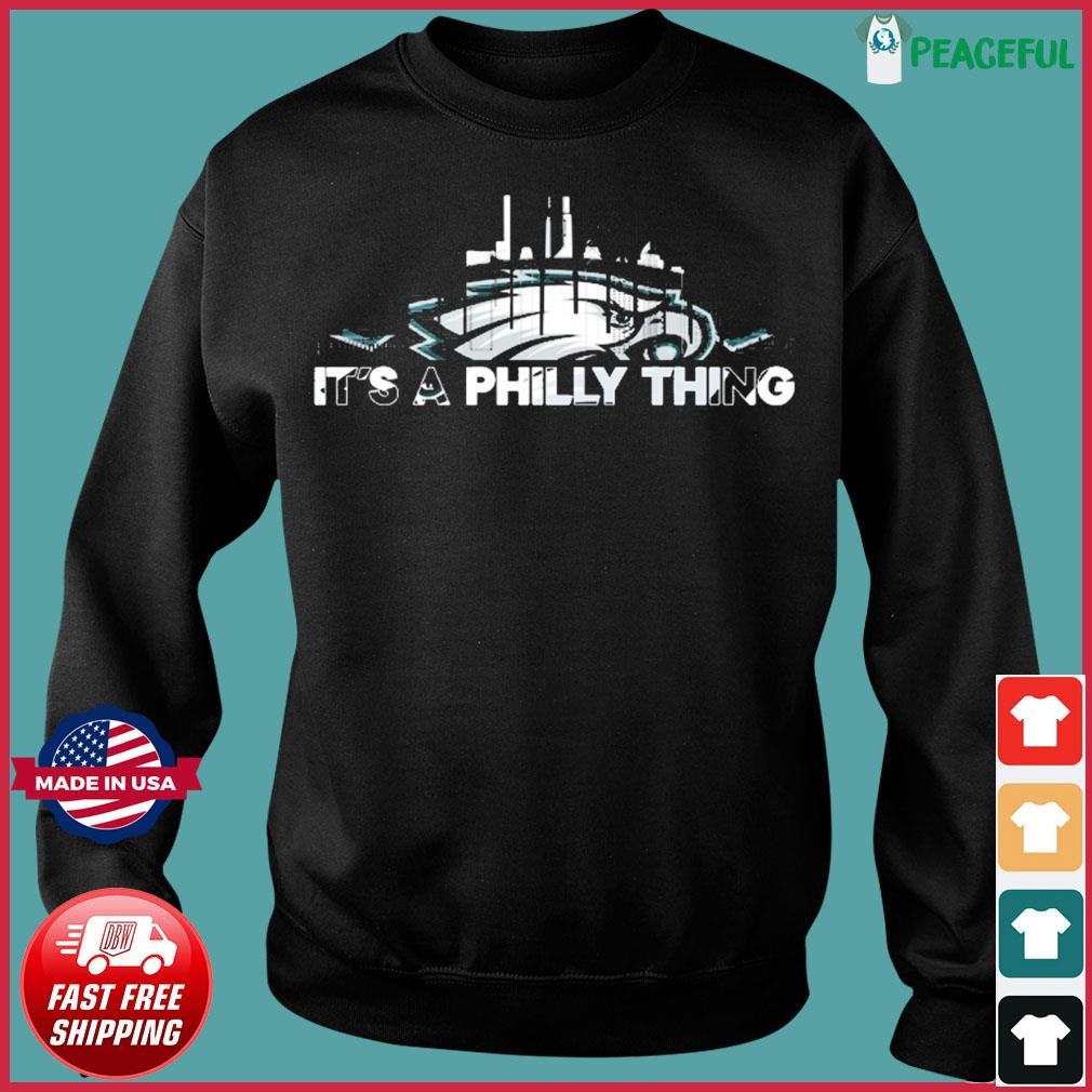 FREE shipping Philadelphia Eagles It's a Philly Thing shirt, Unisex tee,  hoodie, sweater, v-neck and tank top