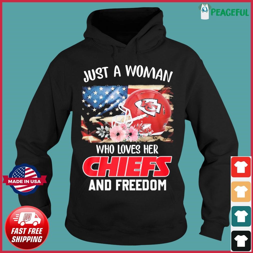 Official just A Women Who Loves Her Chiefs And Freedom Shirt, hoodie,  sweater, long sleeve and tank top