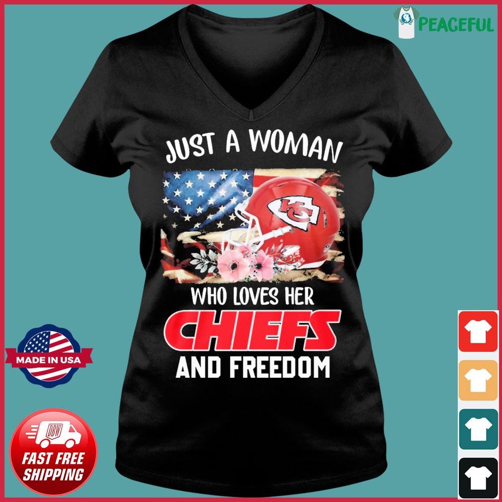 Kansas city chiefs just a women who loves her Chiefs and Freedom