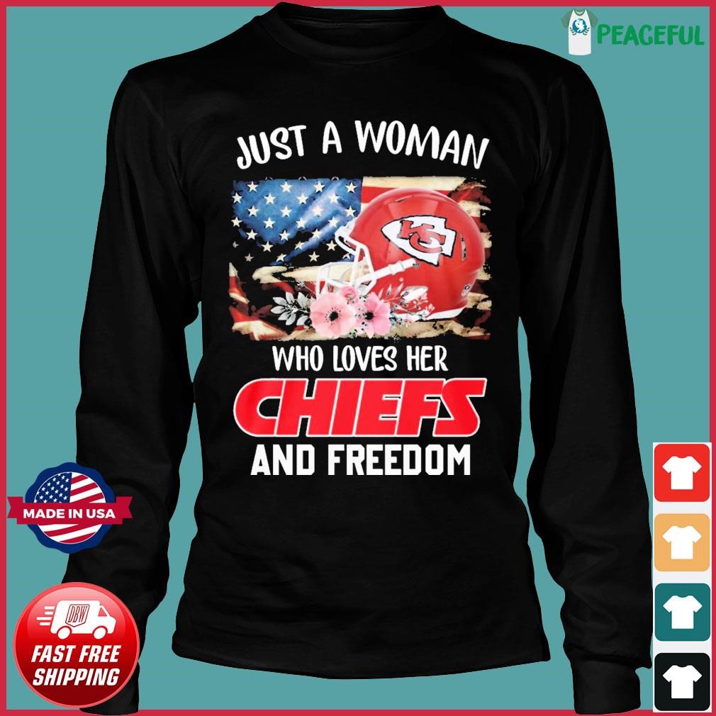 Kansas city chiefs just a women who loves her Chiefs and Freedom