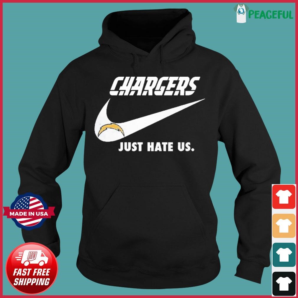 Los Angeles Chargers Nike Chargers Just Hate Us Shirt, hoodie, sweater,  long sleeve and tank top