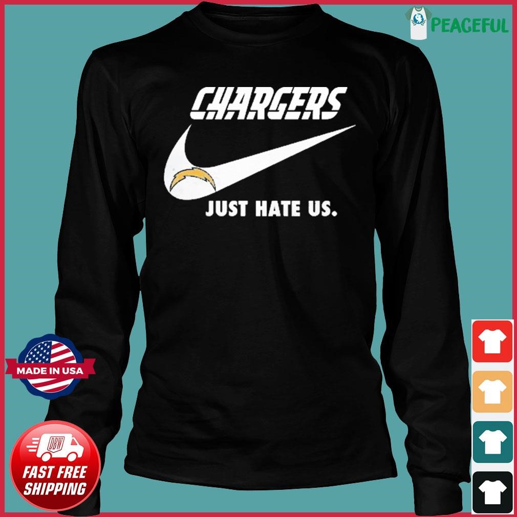 Los Angeles Chargers Nike Chargers Just Hate Us Shirt, hoodie, sweater,  long sleeve and tank top