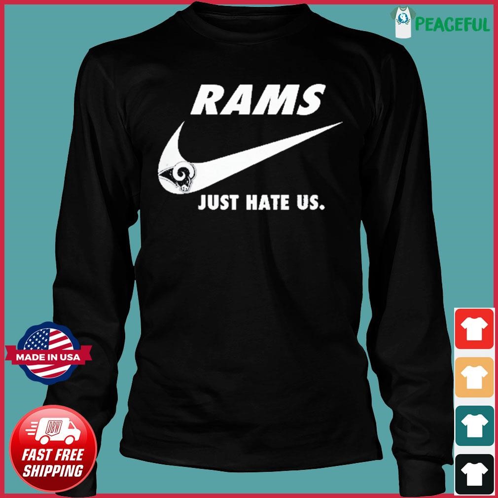 Los Angeles Rams Nike Rams Just Hate Us Shirt, hoodie, sweater, long sleeve  and tank top