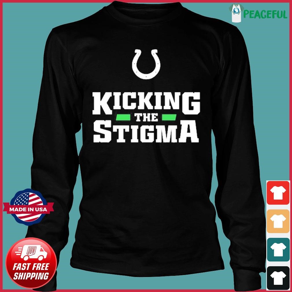 Official Indianapolis Colts Kicking the Stigma shirt, hoodie, sweater, long  sleeve and tank top