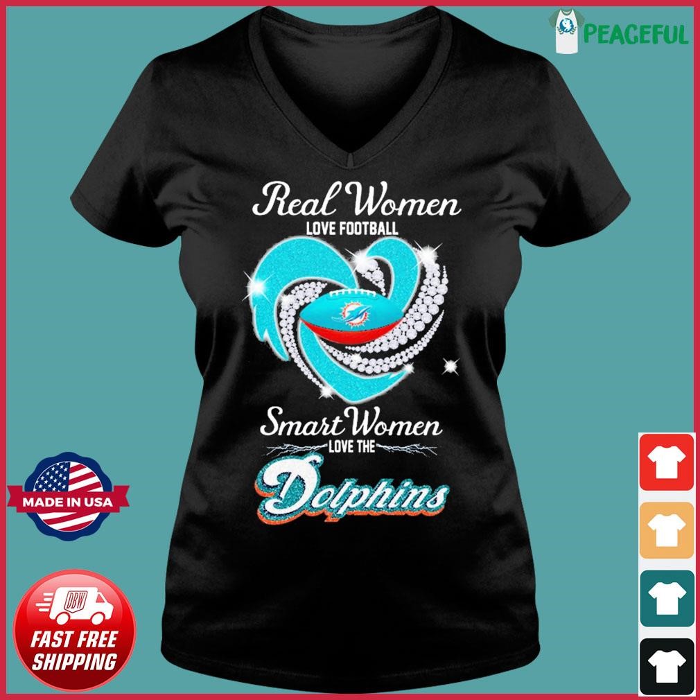 Real women love football smart women love the Miami Dolphins heart