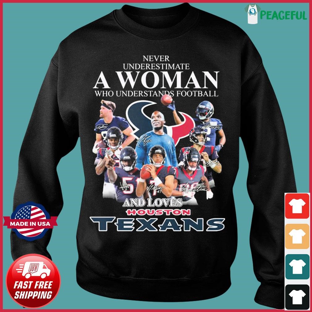 Never Underestimate A Woman Who Understands Football And Loves Houston  Texans 2023 Signatures Shirt, hoodie, sweater, long sleeve and tank top