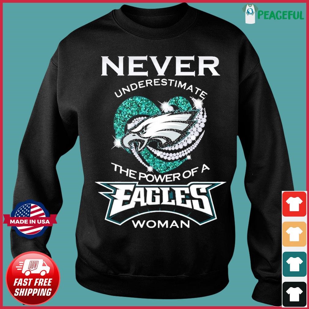 Philadelphia Eagles Never underestimate the power of a Eagles woman heart  love shirt, hoodie, sweater, long sleeve and tank top