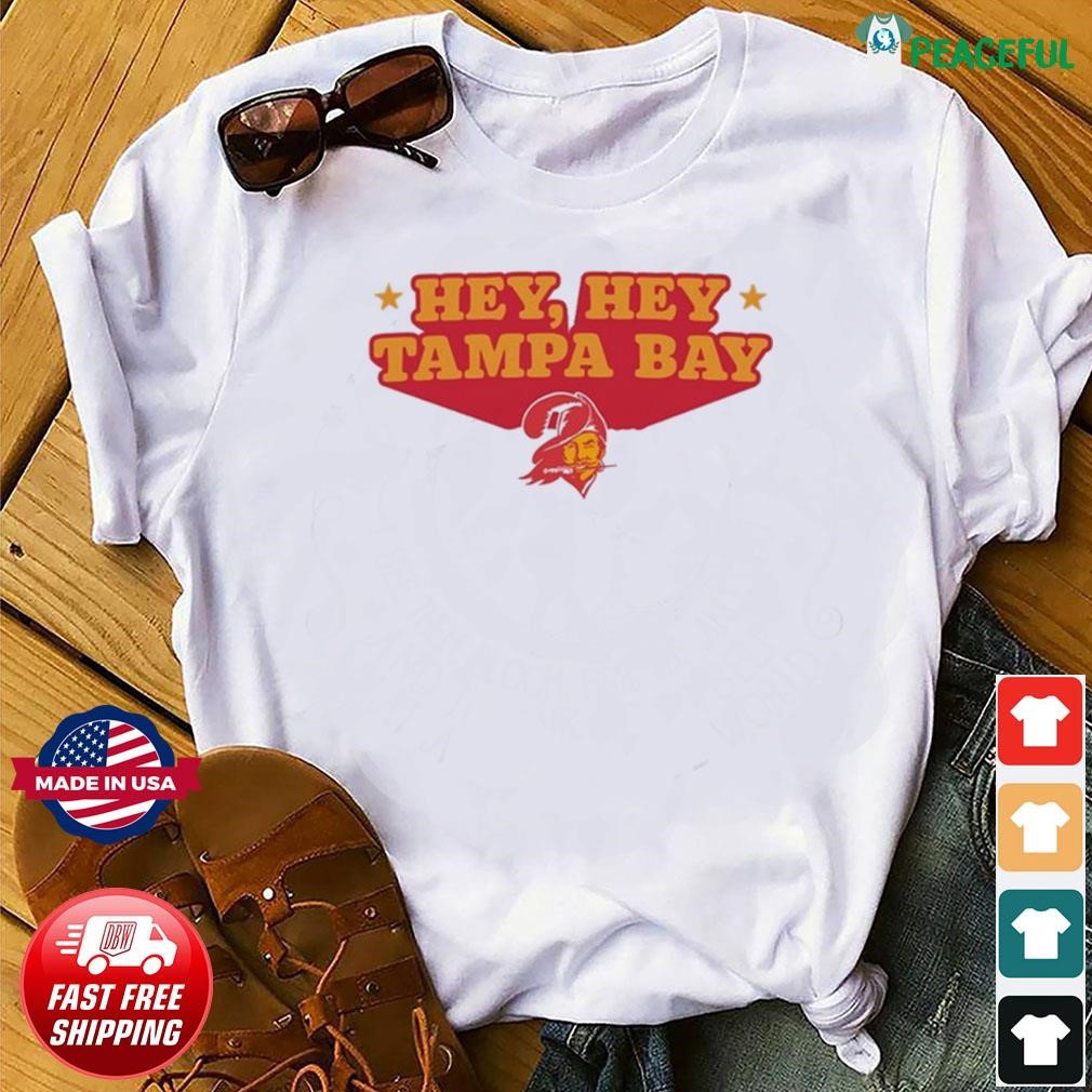 Hey Hey Tampa Bay Buccaneers Shirt