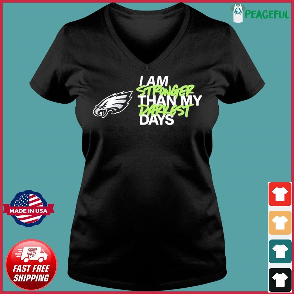 Philadelphia Eagles I Am Stronger Than My Darkest Days Shirt, hoodie,  longsleeve, sweatshirt, v-neck tee