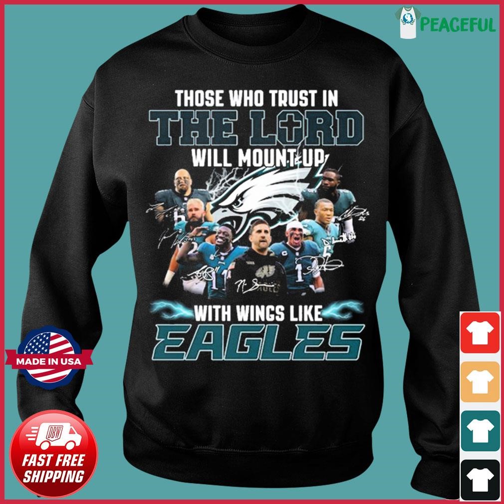 Those who trust in the lord will mount up with wings like philadelphia  eagles shirt, hoodie, sweater, long sleeve and tank top