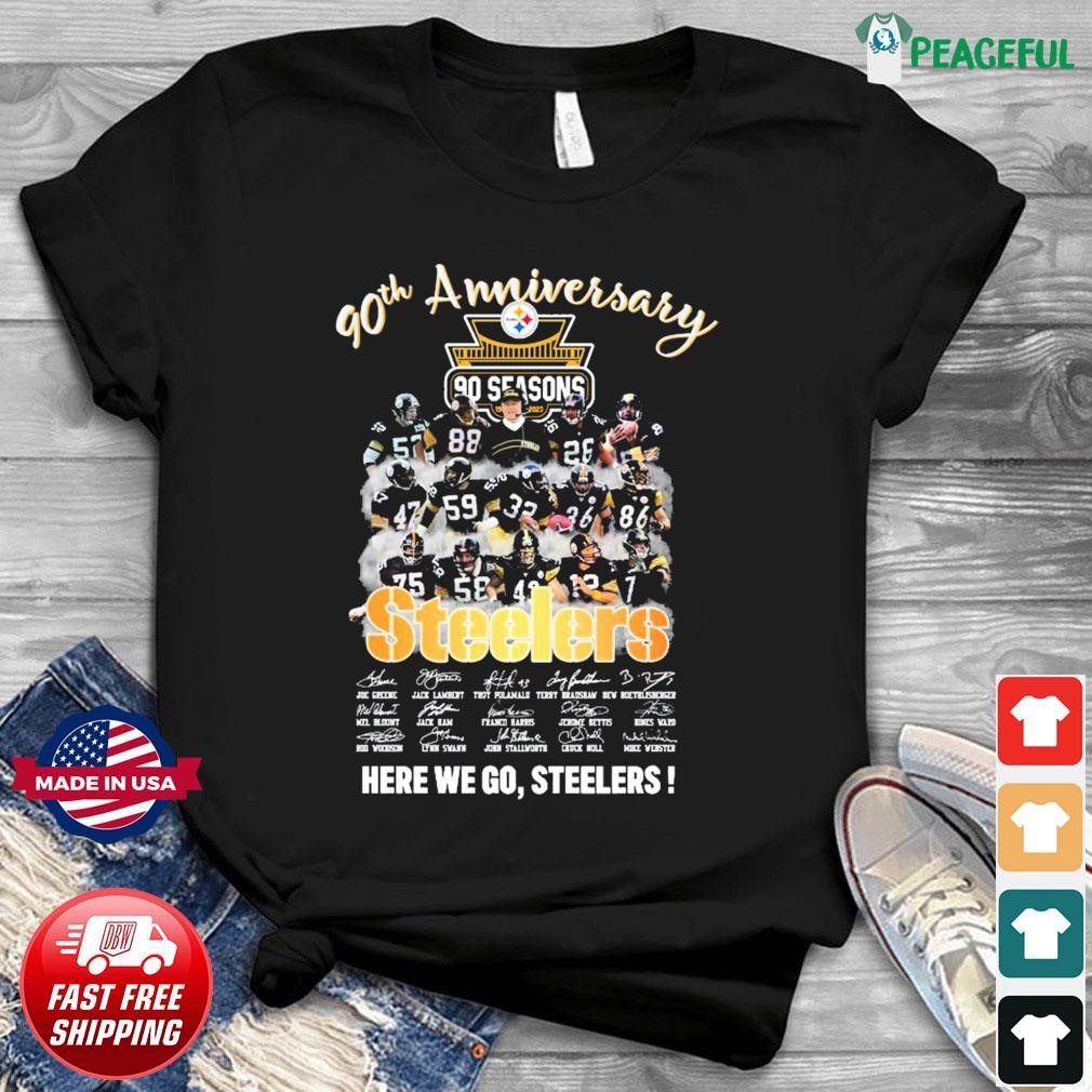 90th anniversary Pittsburgh Steelers here we go Steelers shirt, hoodie,  sweater, long sleeve and tank top