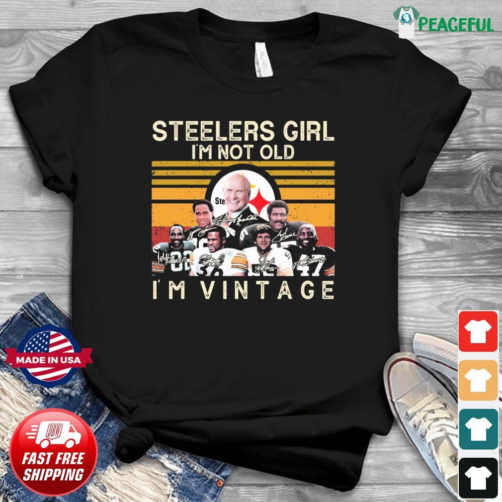 Pittsburgh Steelers Girl Im Not Old Im Vintage Shirt - High