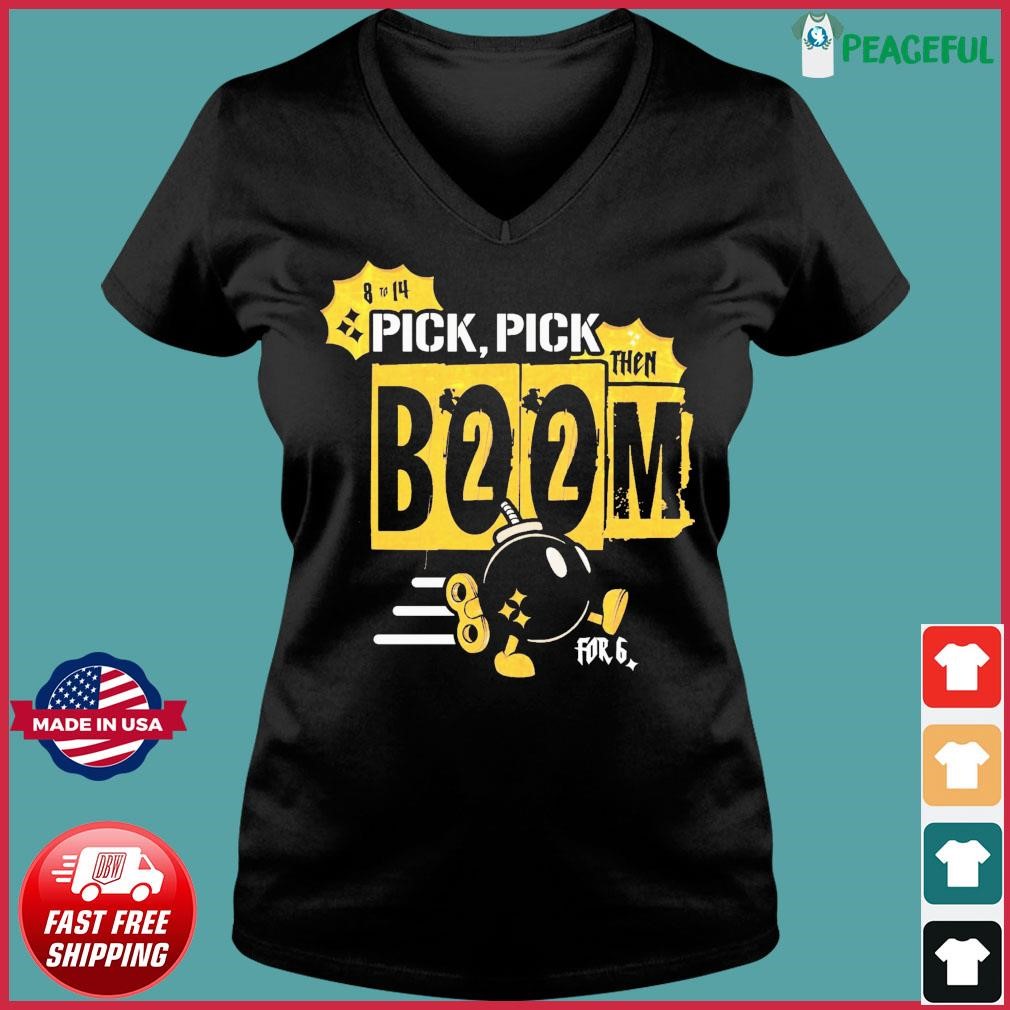 Pittsburgh Steelers Pick Pick Then Boom Shirt, hoodie, sweater, long sleeve  and tank top