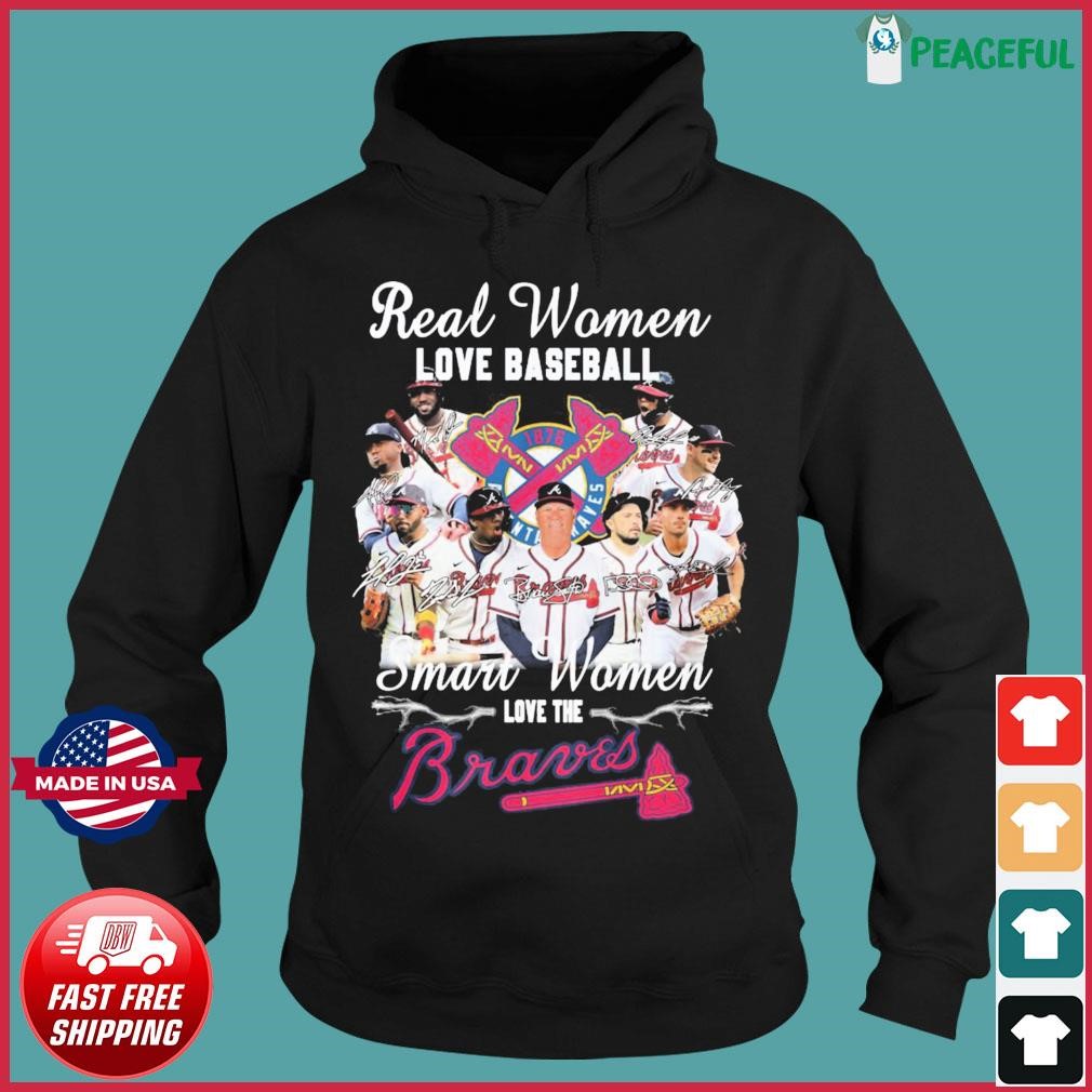 Real women love baseball smart women love the Braves shirt, hoodie,  sweater, long sleeve and tank top