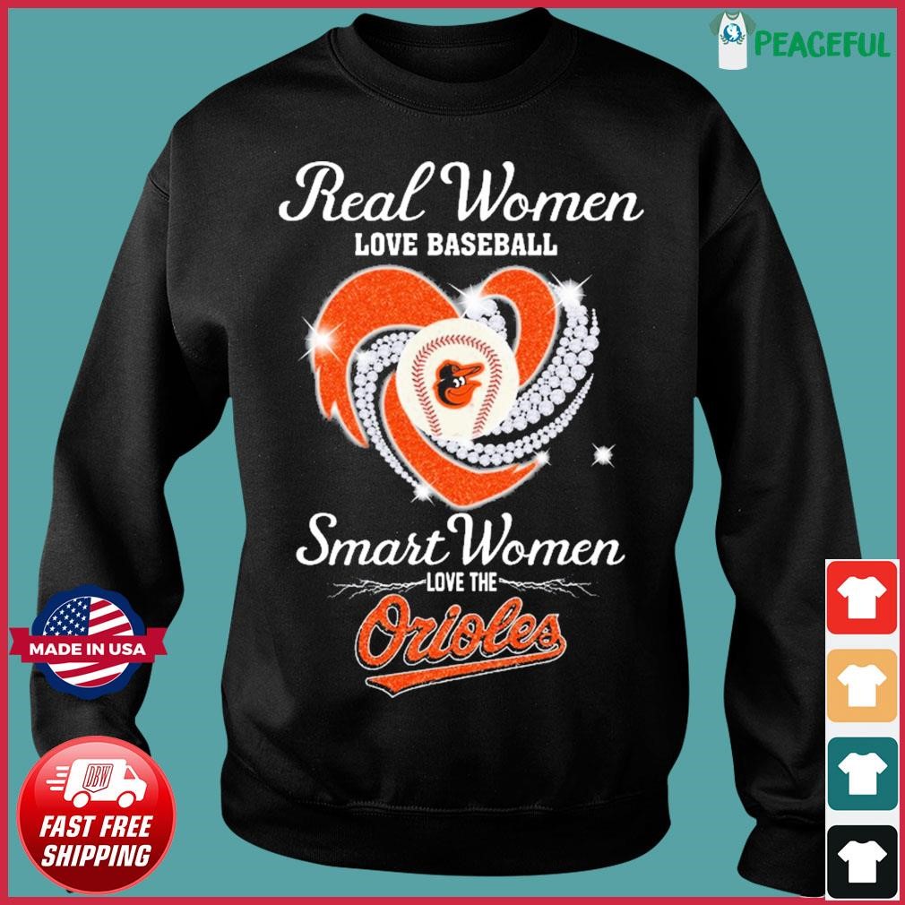 Real women love baseball smart women love the Baltimore Orioles diamond  heart shirt, hoodie, sweater, long sleeve and tank top