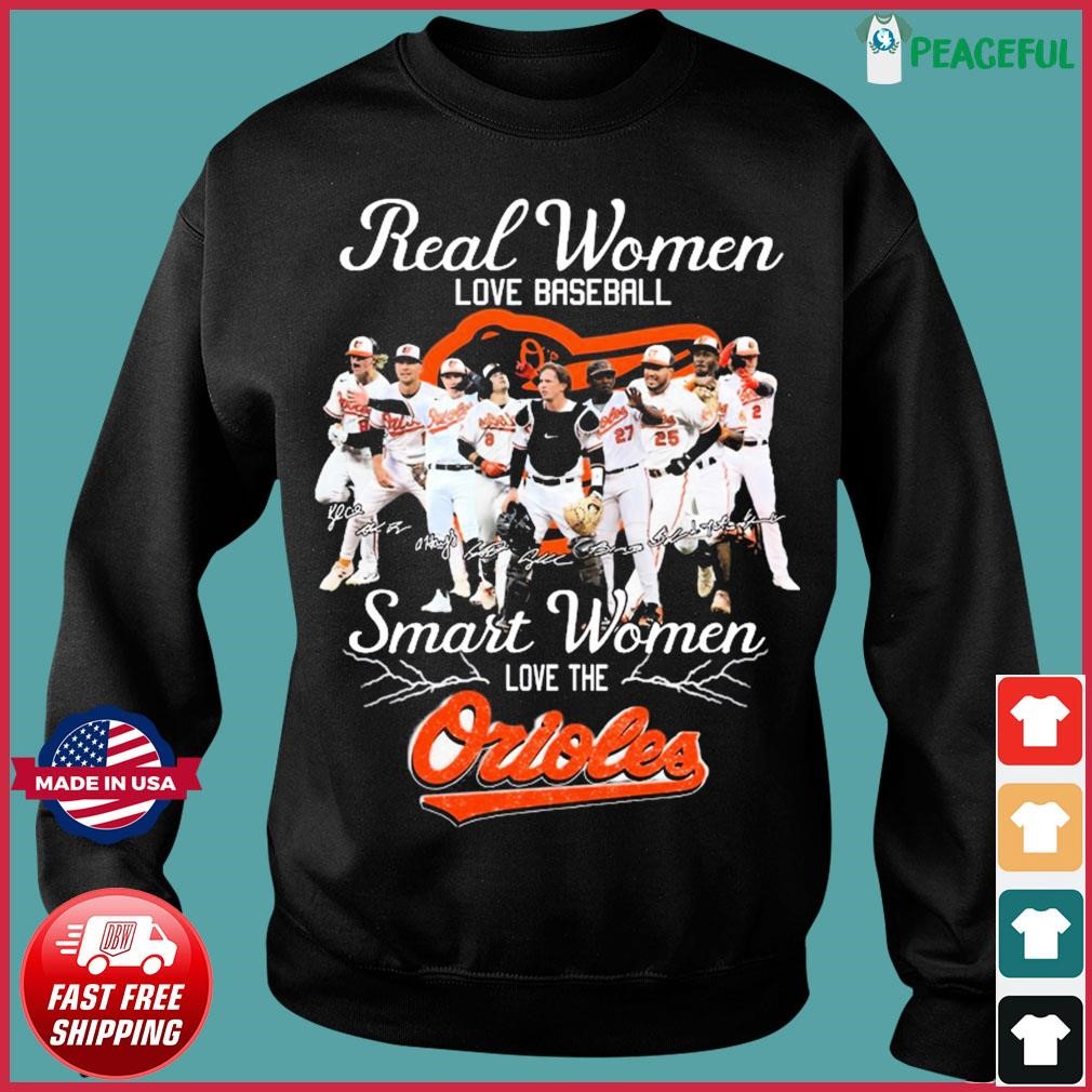 Real Women Love Baseball Smart Women Love The Baltimore Orioles 2023 T- Shirts, hoodie, sweater, long sleeve and tank top