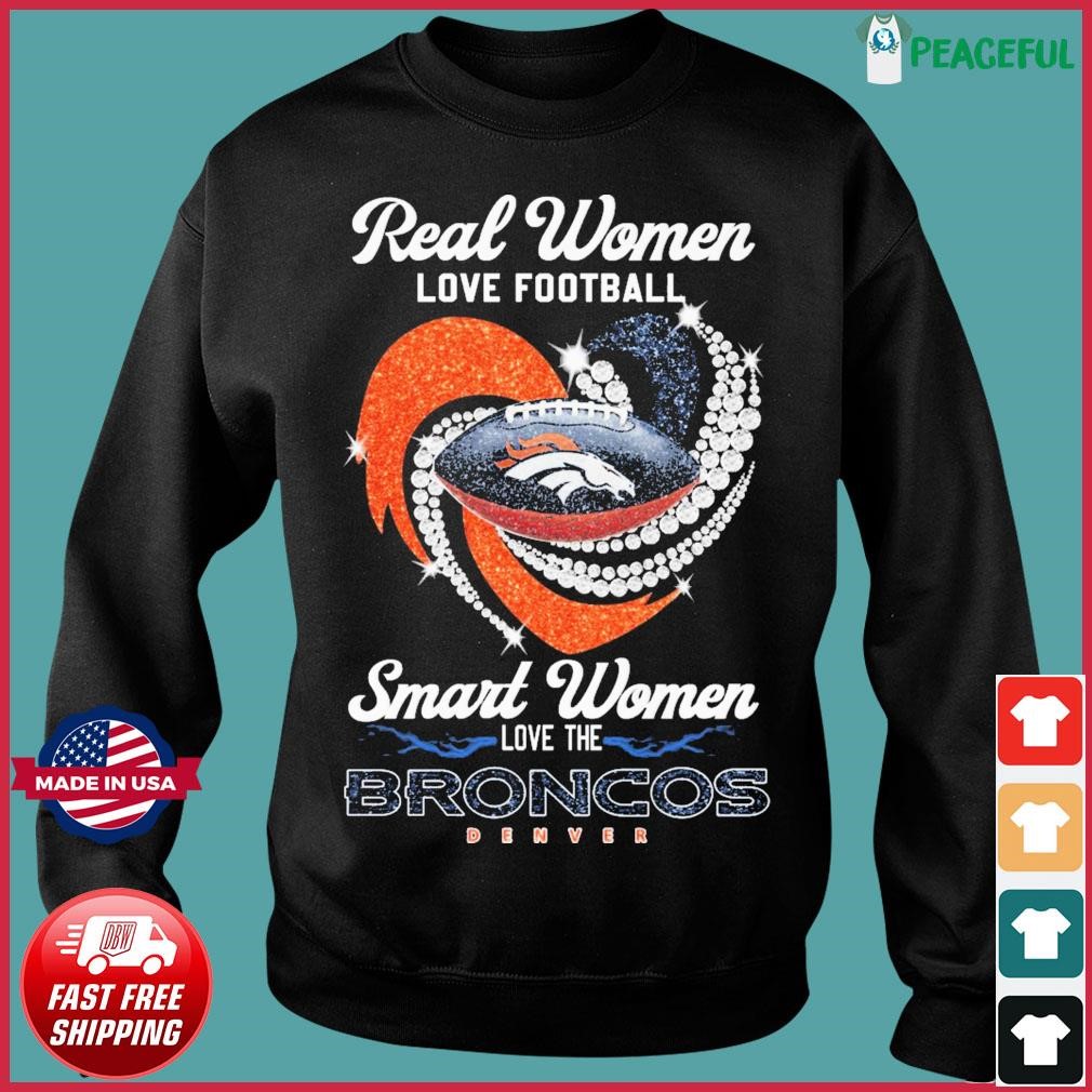 Official denver Broncos Real Women Love Football The Sexiest Women Love The Broncos  shirt, hoodie, sweater, long sleeve and tank top