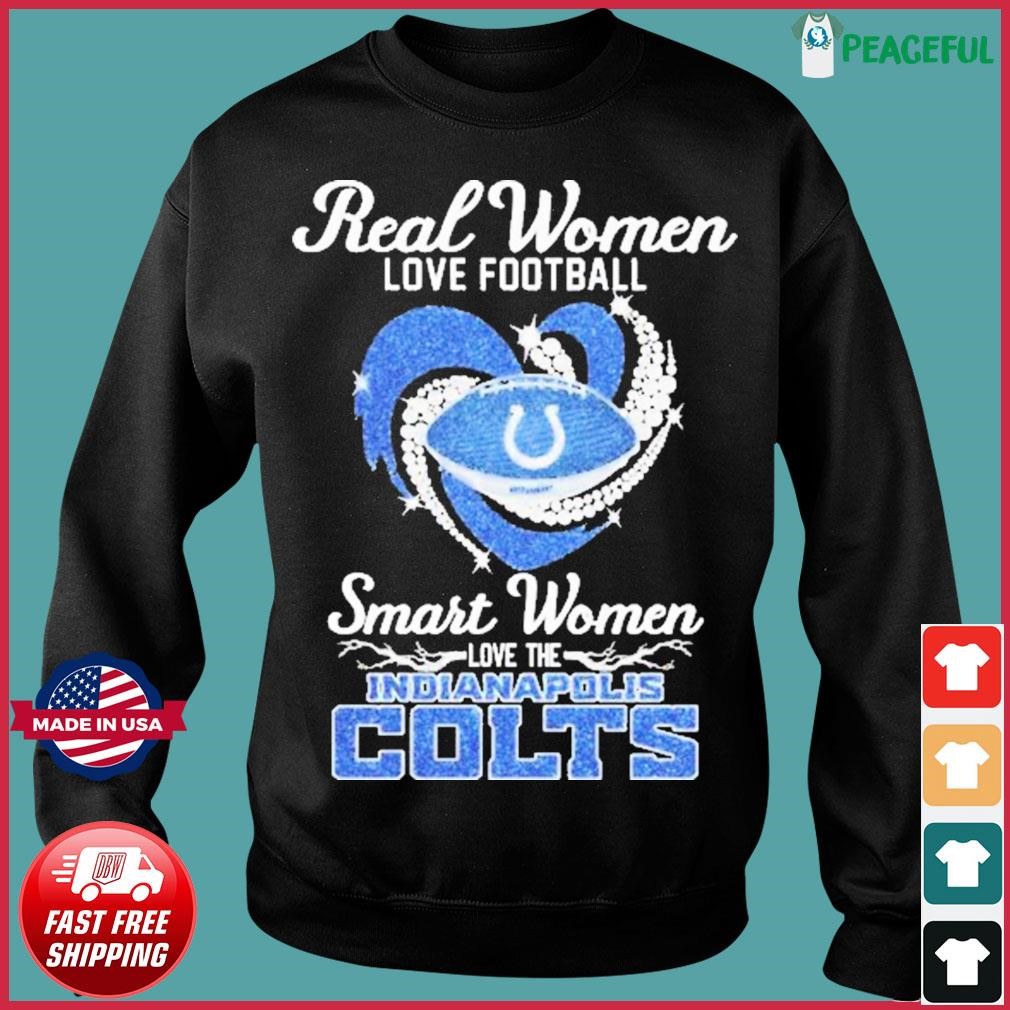 Heart Diamonds Real Women Love Football Smart Women Love The Indianapolis  Colts Shirt, hoodie, sweater, long sleeve and tank top