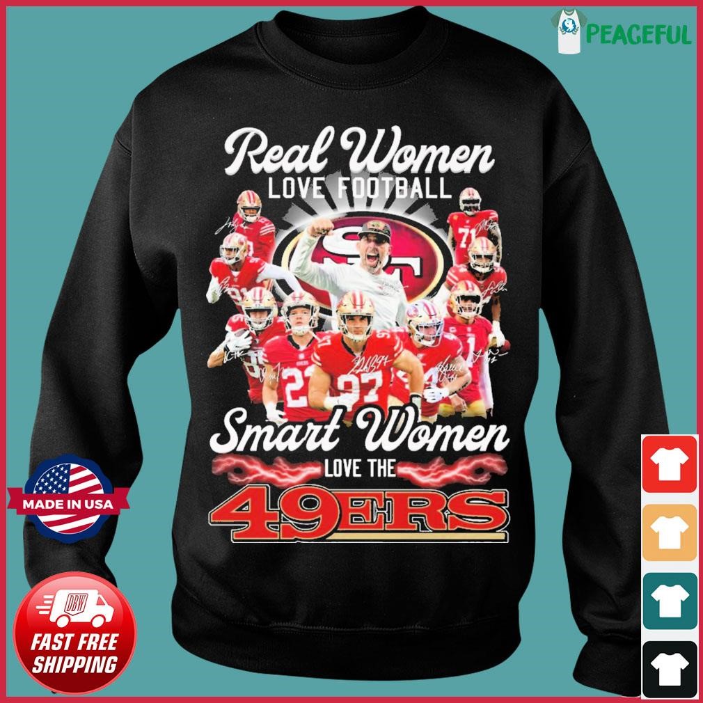 Original Real Women love Football Smart Women love the 49Ers 2023  signatures shirt, hoodie, longsleeve, sweatshirt, v-neck tee