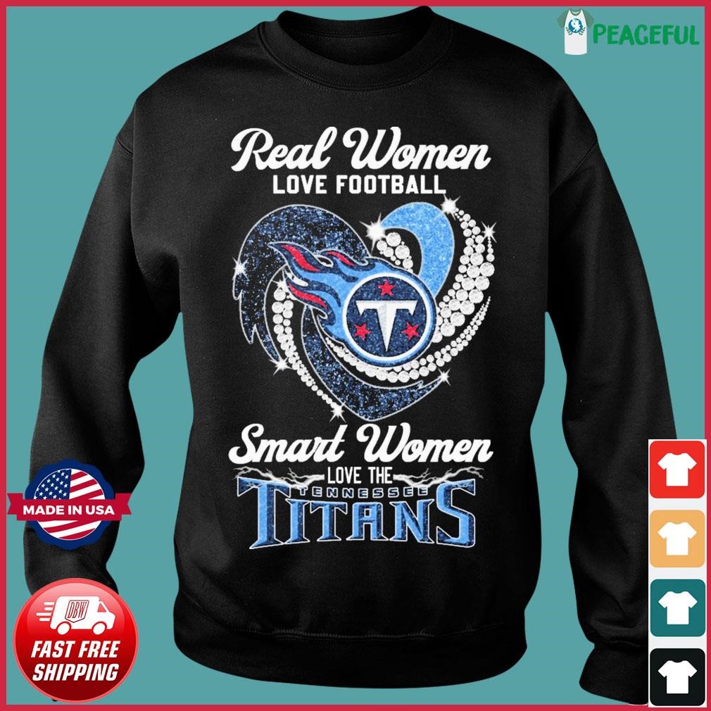 Real Women Love Football Smart Women Love The Tennessee Titans T Shirt -  Growkoc