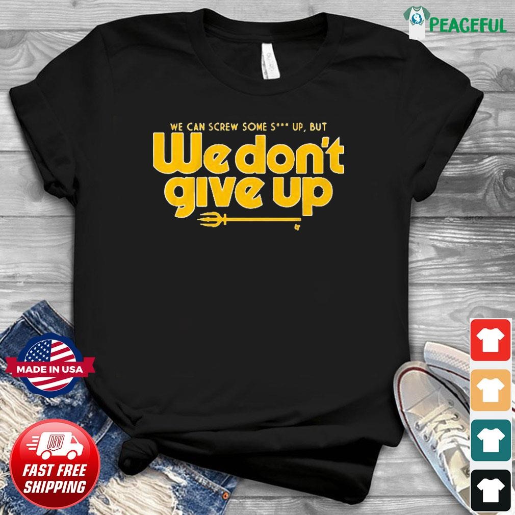 Seattle Mariners We Don't Give Up Shirt - teejeep