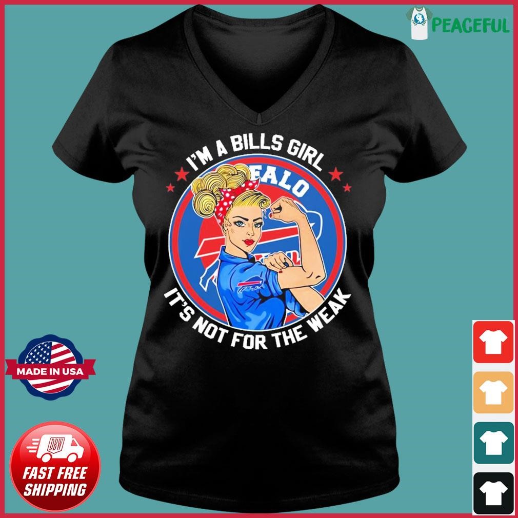 Strong Girl I'm A Buffalo Bills Girl It's Not For The Weak Shirt