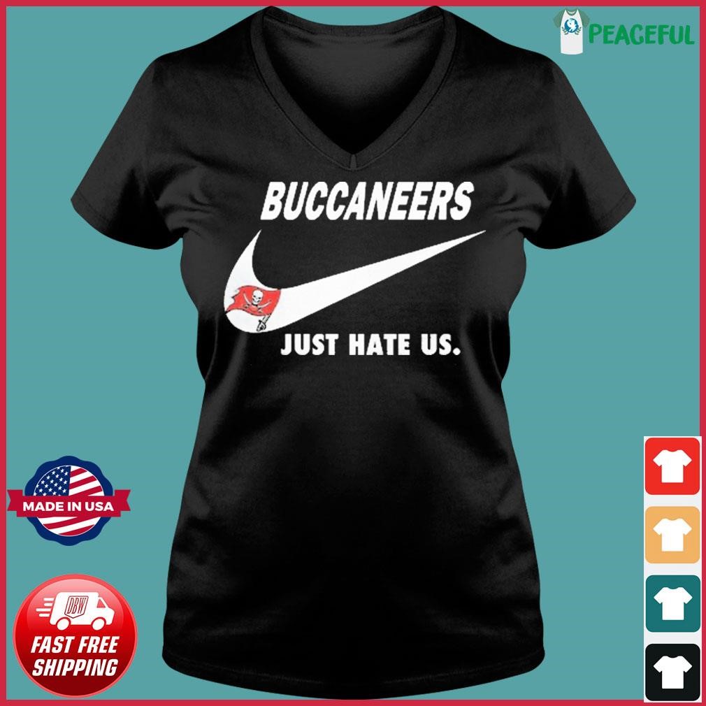 Tampa Bay Buccaneers Nike Buccaneers Just Hate Us Shirt, hoodie, sweater,  long sleeve and tank top