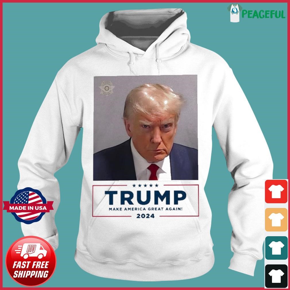 Trump Mugshot Make America Great Again 2024 shirt Hoodie.jpg