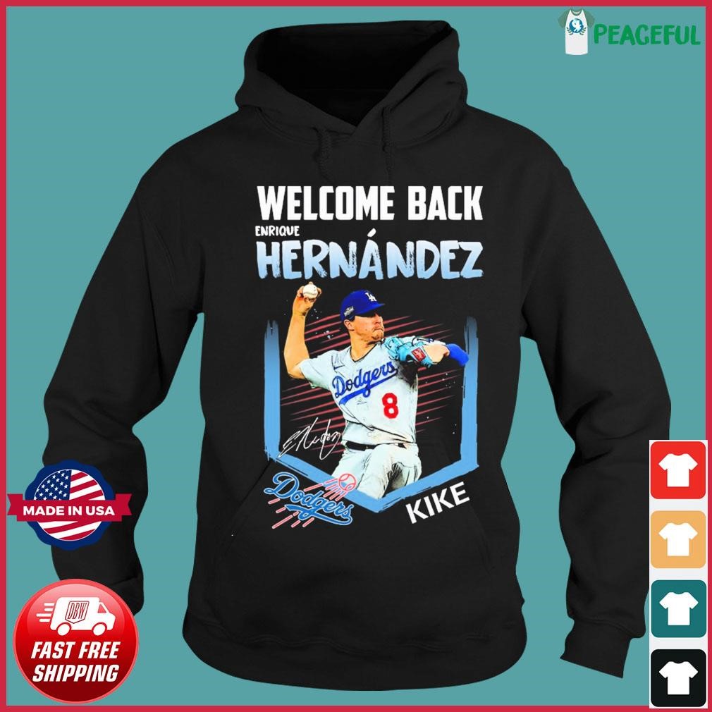 Welcome Back Enrique Hernandez Kike Los Angeles Dodgers Shirt, hoodie,  sweater, long sleeve and tank top