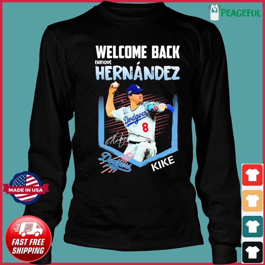 Welcome Back Enrique Hernandez Kike Los Angeles Dodgers Shirt, hoodie,  sweater, long sleeve and tank top