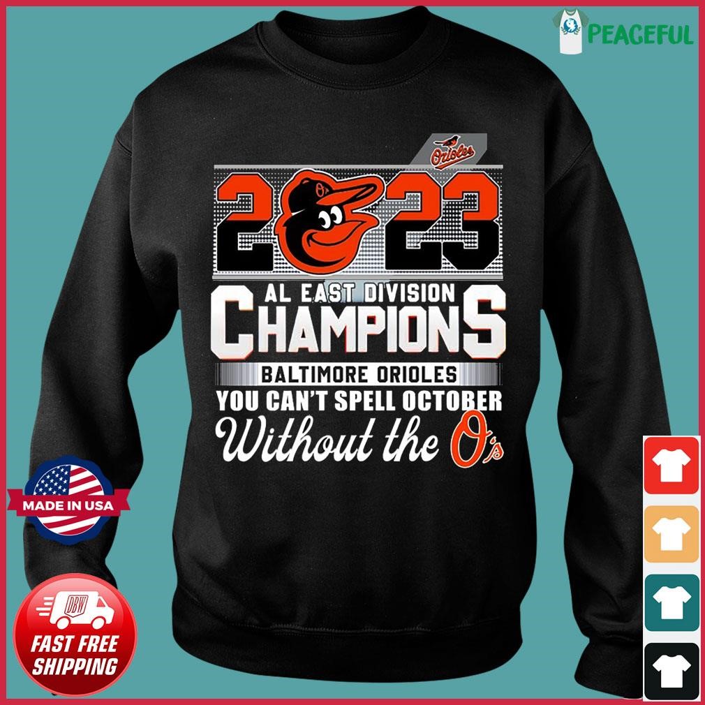 2023 Al East Division Champions Baltimore Orioles You Cant Spell October  Without The Os Shirt Unique - Revetee