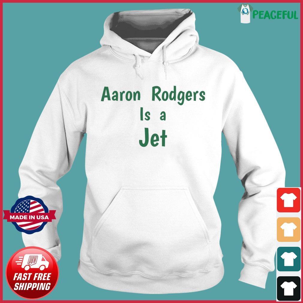 Aaron Rodgers Is A Jet Shirt - Freedomdesign