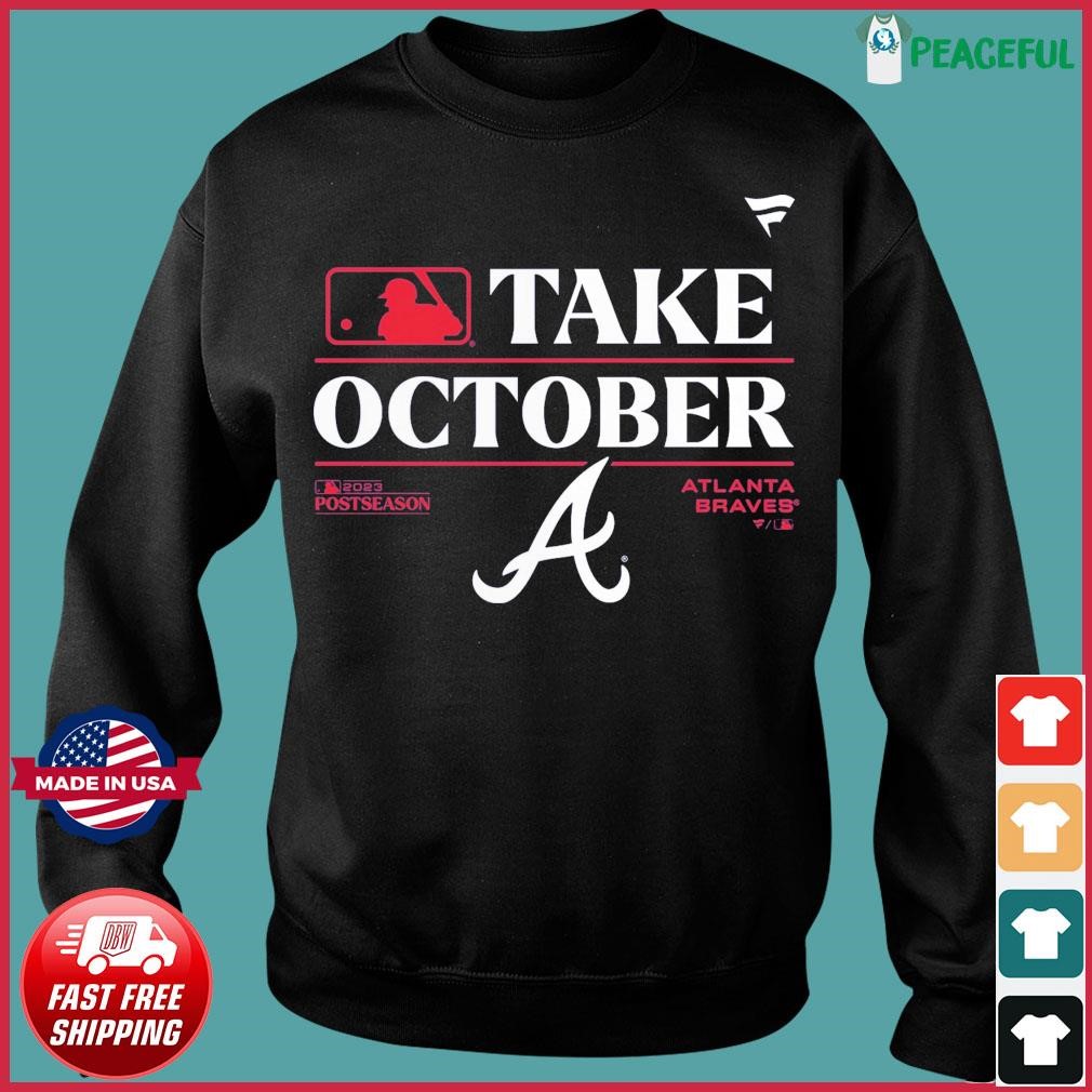 Mlb 2023 Postseason Take October Atlanta Braves shirt, hoodie, sweater,  long sleeve and tank top