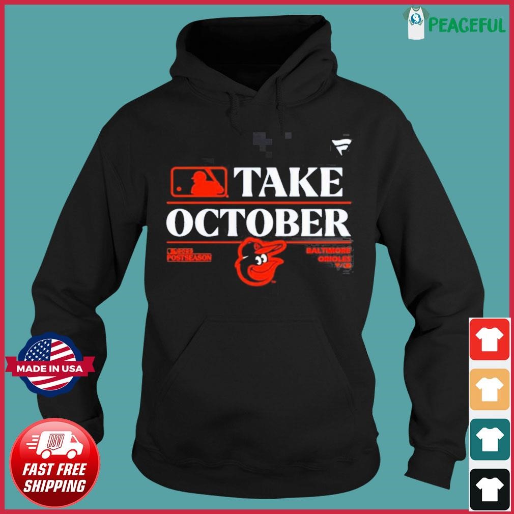 Baltimore Orioles Take October Playoffs 2023 Shirt, Baltimore Baseball  Sweatshirt Hoodie Merch Gift - Family Gift Ideas That Everyone Will Enjoy