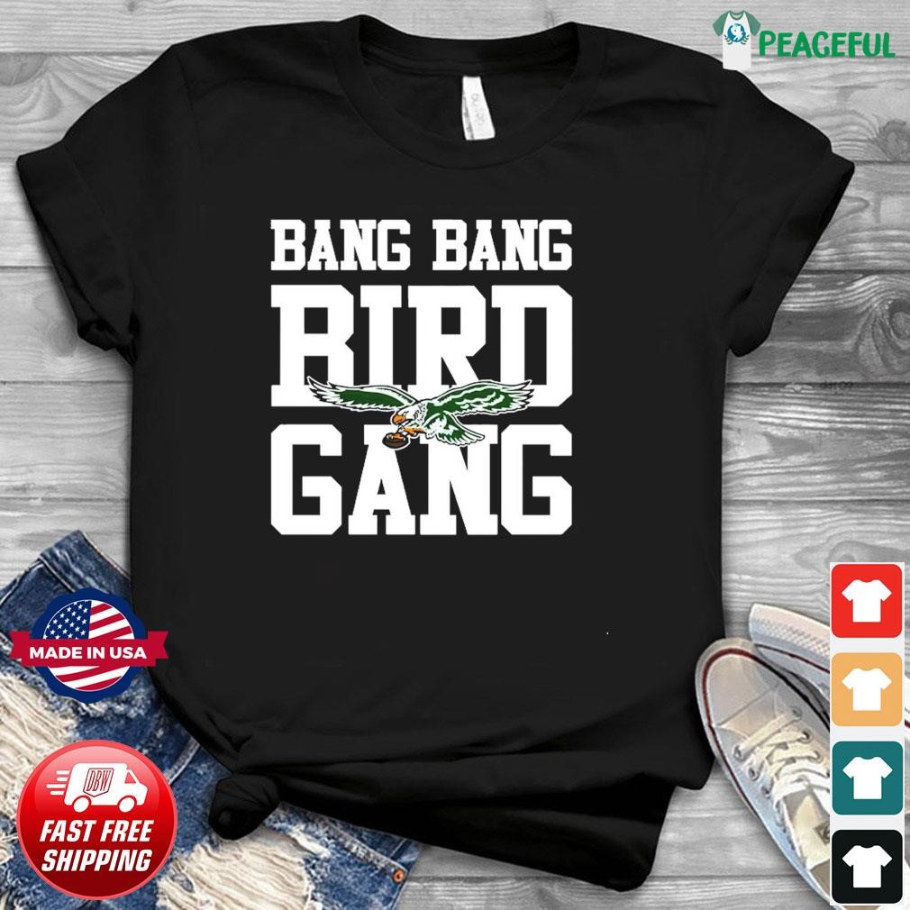 Bang bang bird gang philadelphia eagles shirt, hoodie, sweater