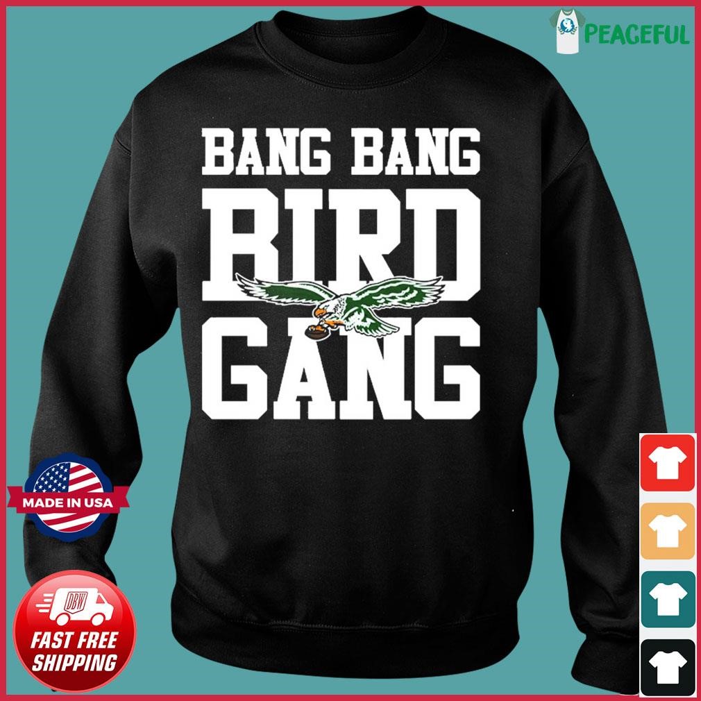 Bang bang bird gang philadelphia eagles shirt, hoodie, sweater