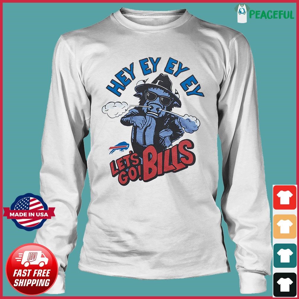 Buffalo Bills hey ey ey ey let's go Bills shirt, hoodie, sweater