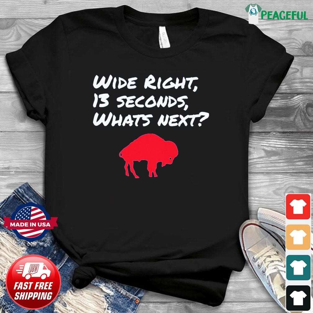 Buffalo Bills Wide Right 13 Seconds What Next Shirt, hoodie, sweater, long  sleeve and tank top