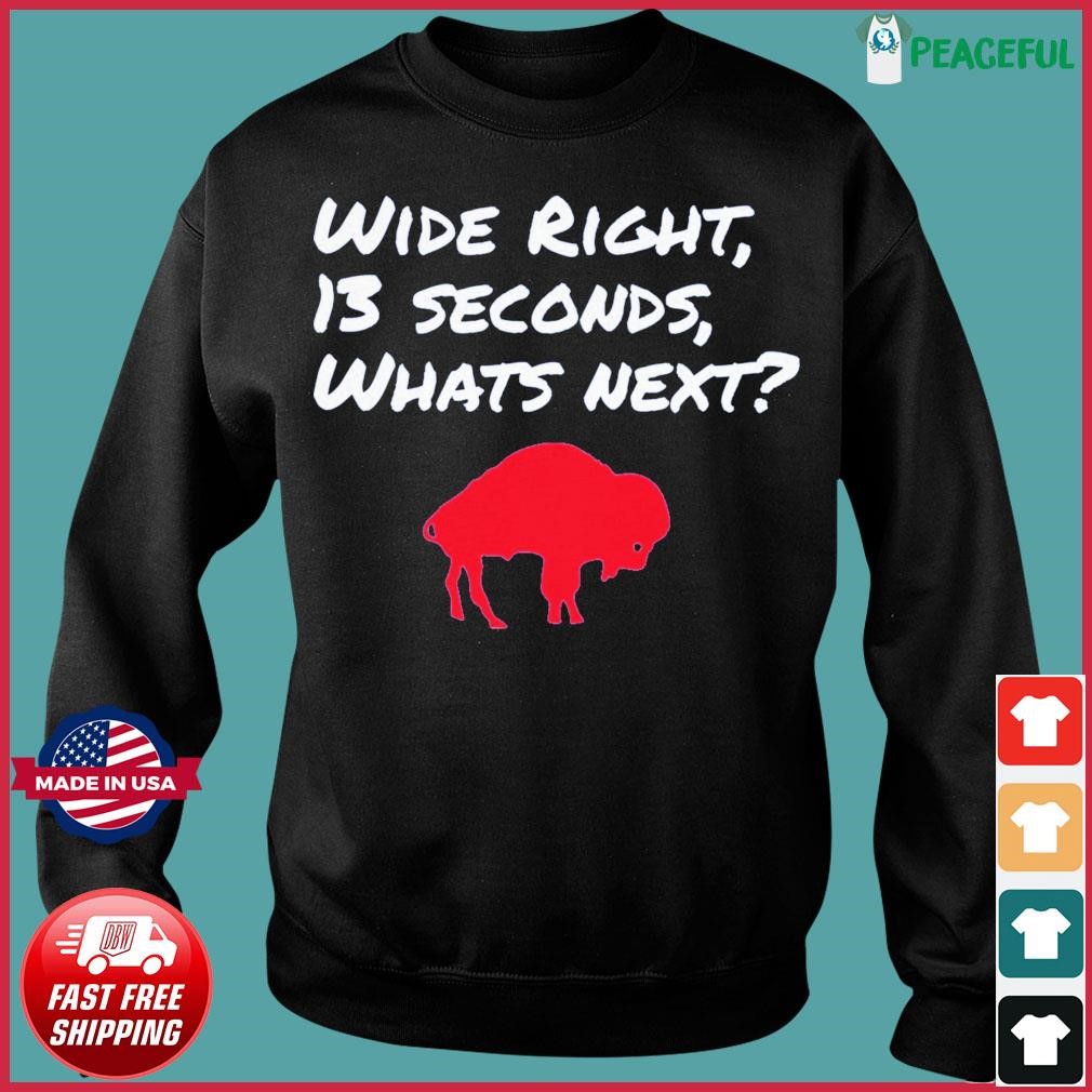 Buffalo Bills Wide Right 13 Seconds What Next Shirt, hoodie