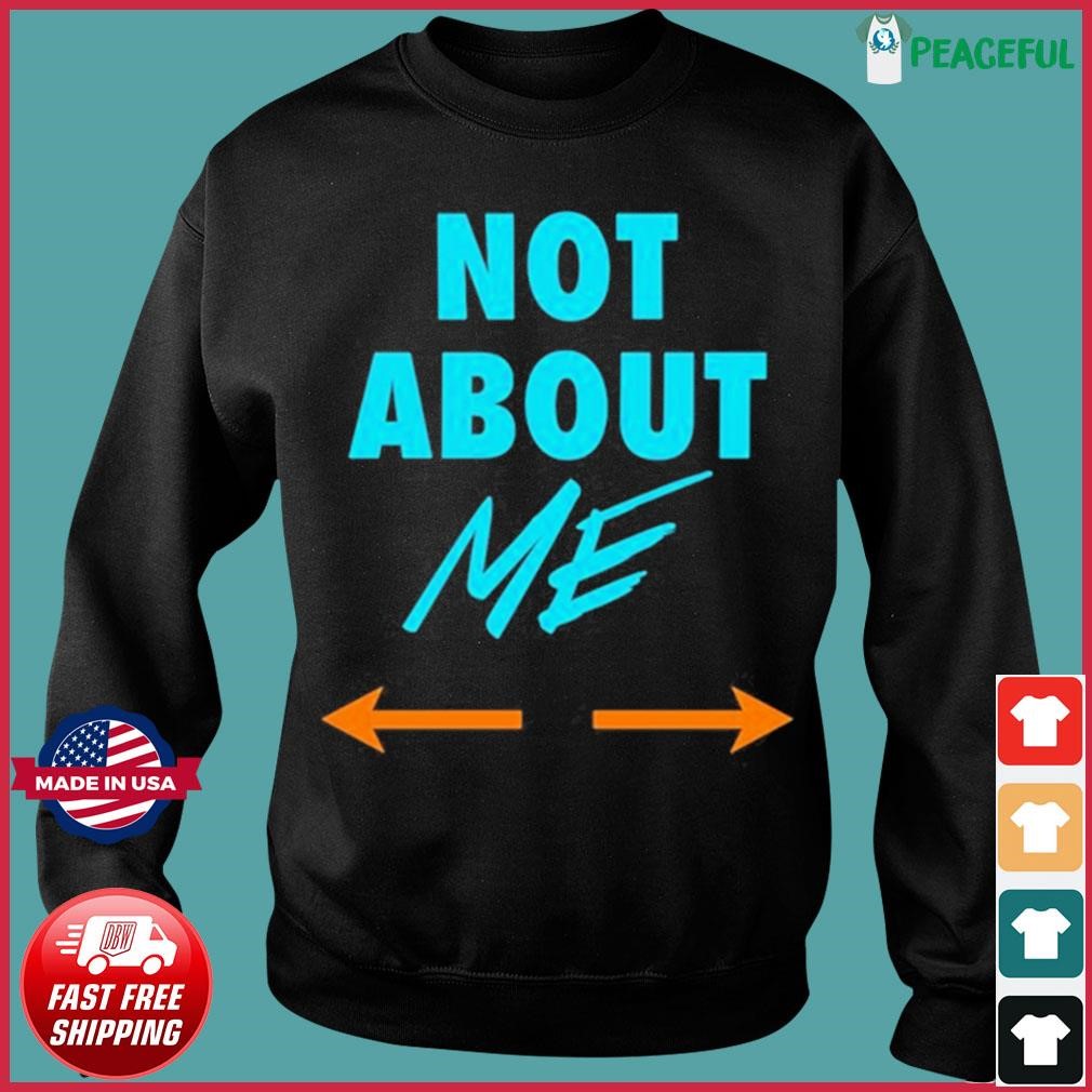 Official Butch Barry Wearing Miami Dolphins Not About Me Shirt, hoodie,  sweater, long sleeve and tank top